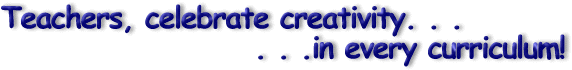 Teachers, celebrate creativity in every cirriculum!
